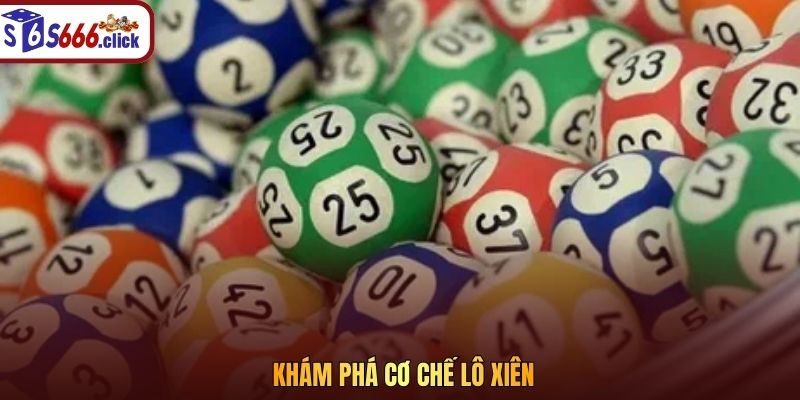 Khám phá cơ chế lô xiên